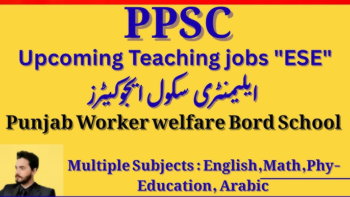 PPSC Teaching Jobs 2025 – ESE Teachers (Science, English, Math, Urdu, Arabic, Physical Education) | Apply Online Lahore, Punjab